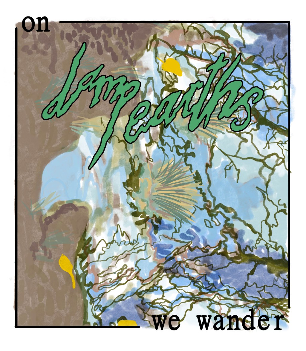 on damp earths we&nbsp;wander